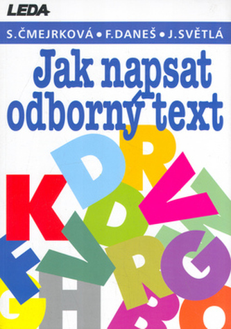 Jak napsat odborný text : projekt Grantové agentury České republiky Český odborný diskurs v mezikulturním kontextu (František Da