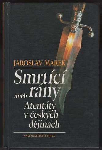 Smrtící rány aneb atentáty...