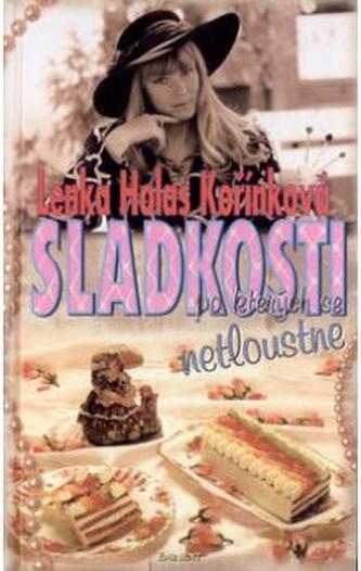 Sladkosti po kterých se netloustne ; [fotografie, návrh, zpracování obálky a grafická úprava David Holas] ; [jazyková úprava Mar