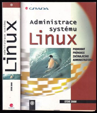 Administrace systému Linux : jak porozumět svému počítači : podrobný průvodce začínajícího administrátora (Steve Shah, 2002)
