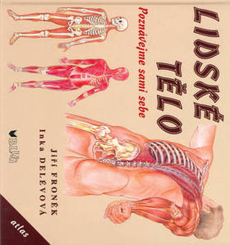 Lidské tělo : poznávejme sami sebe (Jiri Fronek, 1999)