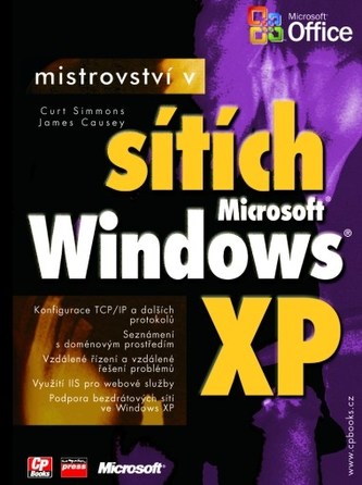 Mistrovství v sítích Microsoft Windows XP (Curt Simmons, 2005)