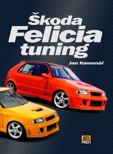 Skoda Felicia Tuning Jan Kamenar Megaknihy Cz