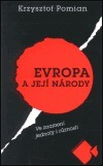 Evropa a její národy : ve znamení jednoty i různosti (Krzysztof Pomian, 2001)