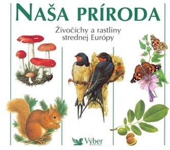 Naša príroda : živočíchy a rastliny strednej Európy (, 2000)