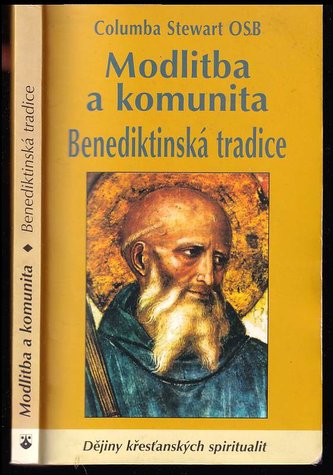 Modlitba a komunita : benediktinská tradice (Columba Stewart, 2004)