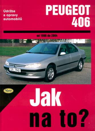 Údržba a opravy automobilů Peugeot 406 od 1996 do 2004 : zážehové motory ..., vznětové motory (Peter T. Gill, 2005)