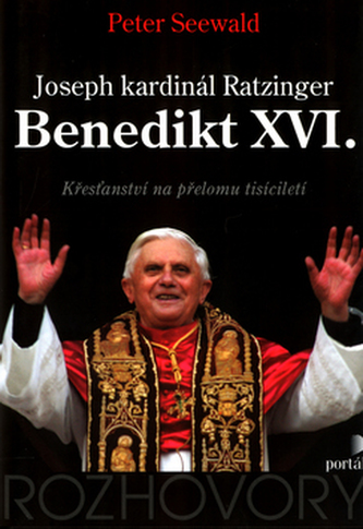 Joseph kardinál Ratzinger - Benedikt XVI : křesťanství na přelomu tisíciletí (Benedikt, 2005)