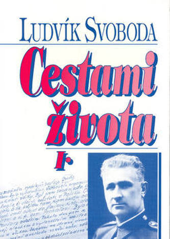 Cestami života : 1 (Ludvík Svoboda, 1996)
