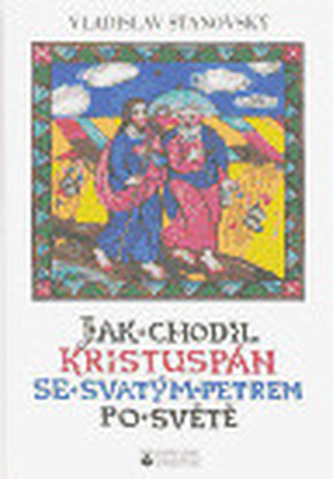 Jak chodil Kristuspán se svatým Petrem po světě