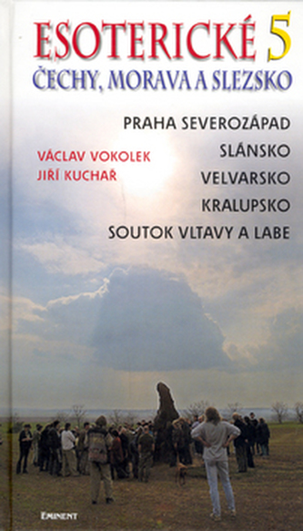 Esoterické Čechy, Morava a Slezsko : průvodce skrytými dějinami země - Svazek pátý (Václav Vokolek, 2006)