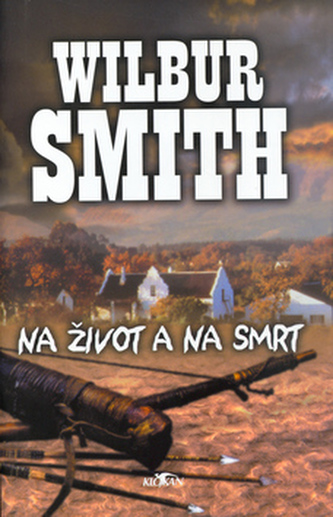 Na život a na smrt : 1.A (Wilbur A Smith, 2001)