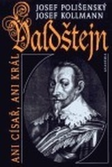 Valdštejn Ani císař, ani král