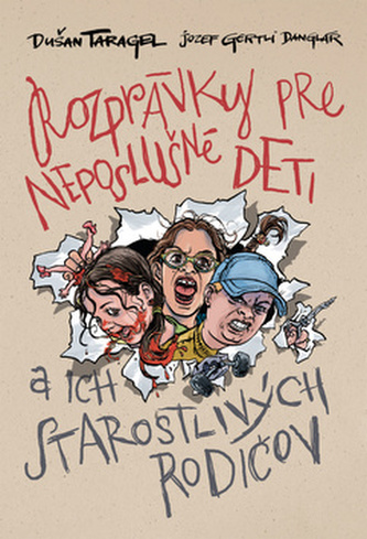 Rozprávky pre neposlušné deti a ich starostlivých rodičov (Dušan Taragel, 2010)