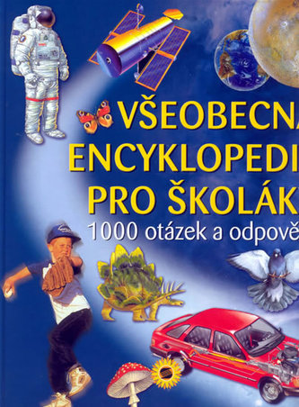 Všeobecná encyklopedie pro školáky : 1000 otázek a odpovědí (, 2008)