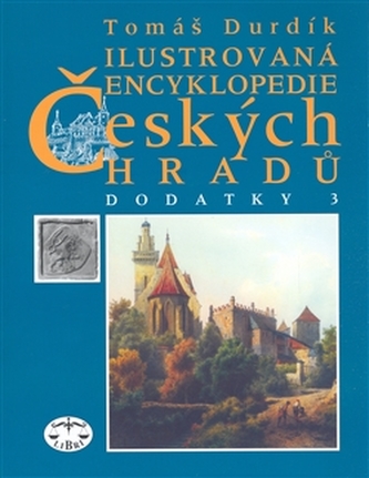 Ilustrovaná encyklopedie Českých hradů Dodatky 3