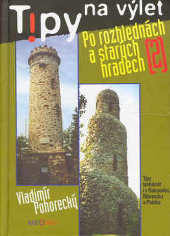 Tipy na výlet Po rozhlednách a starých hradech Tipy na výlet Po rozhlednách a starých hradech