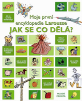 Jak se co dělá? - Moje první encyklopedie Larousse