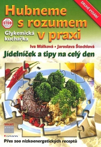 Hubneme s rozumem v praxi : glykemická kuchařka : jídelníček a tipy na celý den (Iva Málková, 2007)