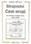 Strojnictví Části strojů - pro učební a studijní obory SOU a SOŠ