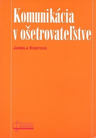 Komunikácia v ošetrovateľstve Komunikácia v ošetrovateľstve
