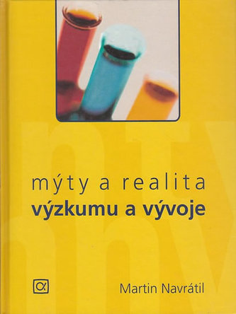 Mýty a realita výzkumu a vývoje (Martin Navrátil, 2008)