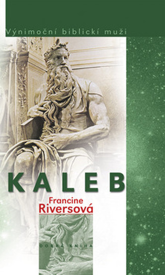 Vynímoční biblickí muži - Kaleb (Francine Rivers, 2008)