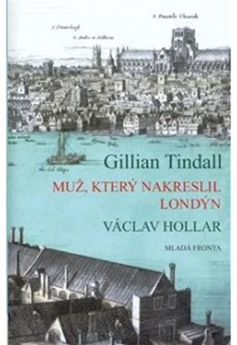 Muž, který nakreslil Londýn : životní příběh Václava Hollara (Gillian Tindall, 2008)