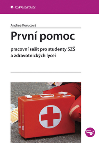 První pomoc : pracovní sešit pro studenty SZŠ a zdravotnických lyceí (Andrea Kurucová, 2008)
