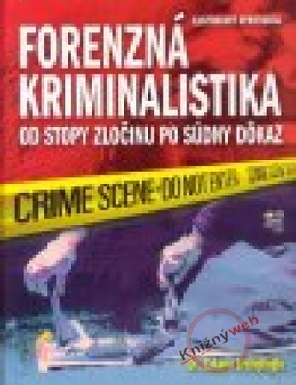Forenzná kriminalistika Forenzná kriminalistika