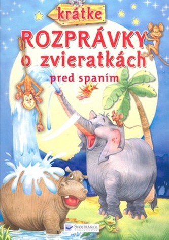 Krátke rozprávky o zvieratkách pred spaním (Josette Gontier, 2008)
