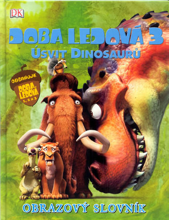 Doba ledová 3 - úsvit dinosaurů : obrazový slovník (Glenn Dakin, 2009)