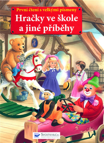 Hračky ve škole a jiné příběhy : první čtení s velkými písmeny (, 2009)