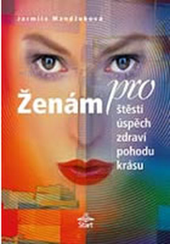 Ženám pro štěstí, úspěch, zdraví, pohodu, krásu (Jarmila Mandžuková, 2003)