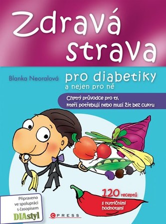 Zdravá strava pro diabetiky a nejen pro ně (Blanka Neoralová, 2009)