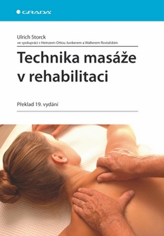 Technika masáže v rehabilitaci (Ulrich Storck, 2010)