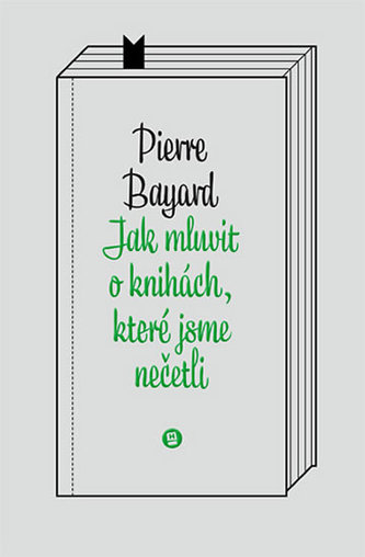 Jak mluvit o knihách, které jsme nečetli (Pierre Bayard, 2010)