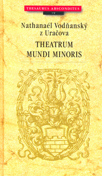 Theatrum mundi minoris (Nathanael Vodňanský z Uračova, 2001)