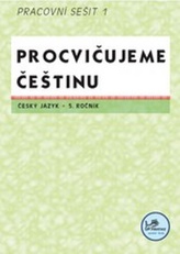 Procvičujeme češtinu 5. ročník pracovní sešit 1