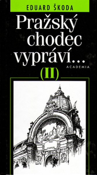 Pražský chodec vypráví-- : (II) (Eduard Škoda, 2001)