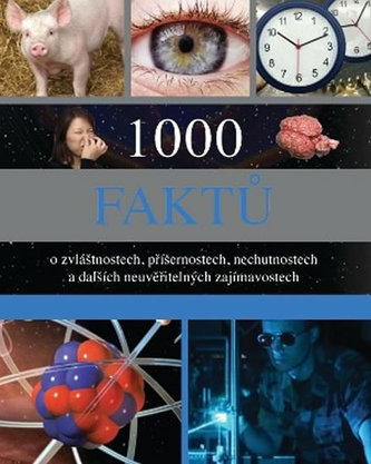 1000 faktů o zvláštnostech, příšernostech, nechutnostech a dalších neuvěřitelných zajímavostech (John Guest, 2010)