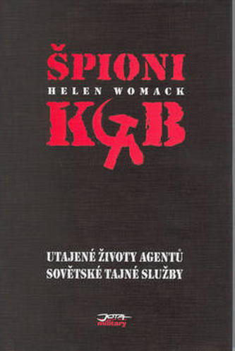 Špioni KGB : utajené životy agentů sovětské tajné služby (Helen Womack, 2000)