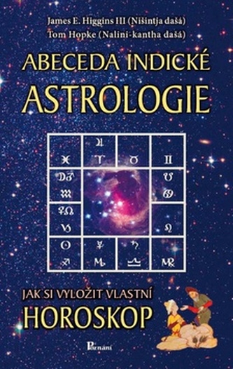 Abeceda indické astrologie : jak si vyložit vlastní horoskop (James E Higgins, 2006)