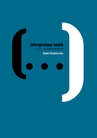 Interpretace textů : (nejen) ke státní maturitě