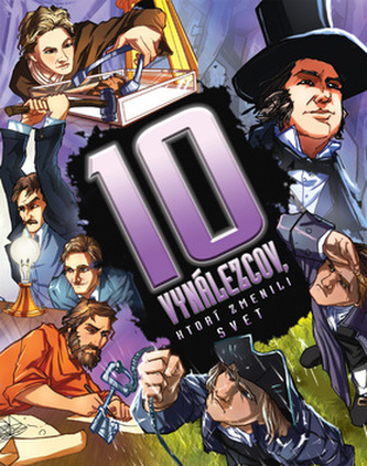 10 vynálezcov, ktorí zmenili svet (Clive Gifford, 2011)