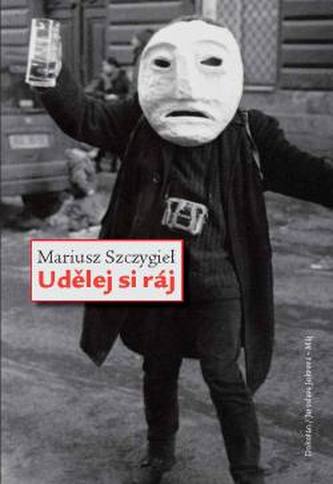 Udělej si ráj (Mariusz Szczygieł, 2011)
