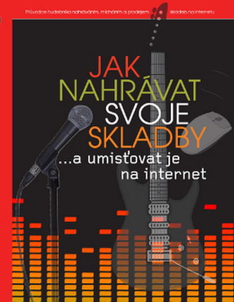 Jak nahrávat svoje skladby a umisťovat je na internetu