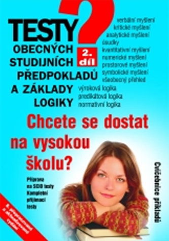 Testy obecných studijních předpokladů a základy logiky 2. díl Testy obecných studijních předpokladů a základy logiky 2. díl