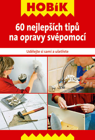 60 nejlepších tipů na opravy svépomocí