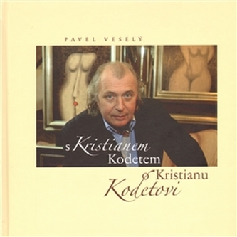 S Kristianem Kodetem o Kristianu Kodetovi (Pavel Veselý, 2011)